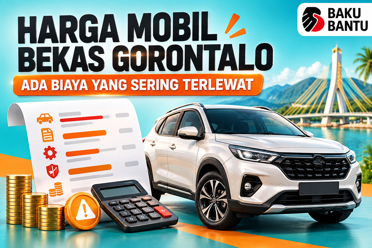 Harga Mobil Bekas  Gorontalo, Ada Biaya yang Sering Terlewat
