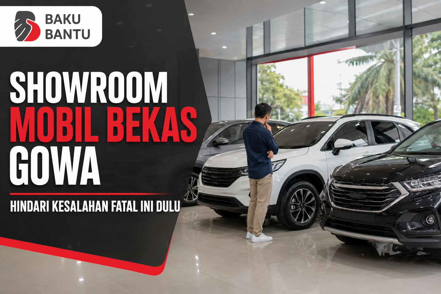 Showroom Mobil Bekas Gowa : Hindari Kesalahan Fatal Ini Dulu